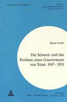 Die Schweiz Und Das Problem Eines Gouverneurs Von Triest 1947 - 1953 3261045345 Book Cover