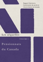 Pensionnats du Canada : Les séquelles: Rapport final de la Commission de vérité et réconciliation du Canada, Volume 5 0773546685 Book Cover