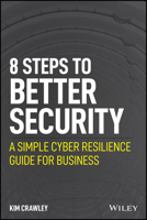 8 Steps to Better Security: A Simple Cyber Resilience Guide for Business 1119811236 Book Cover