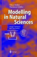 Modelling in Natural Sciences: Design, Validation and Case Studies 3540001530 Book Cover