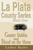 County Dublin and Blood on the Moon Book One (La Plata County Series) 1583483659 Book Cover