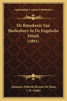De Beteekenis Van Shaftesbury In De Engelsche Ethiek (1891) 1166739236 Book Cover