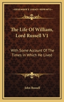 The Life Of William, Lord Russell V1: With Some Account Of The Times In Which He Lived 1163277533 Book Cover