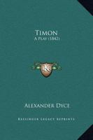 Timon: A Play, Now First Printed 1165657457 Book Cover