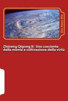 Zhineng Qigong II: USO Cosciente Della Mente (Yishi) E Coltivazione Della Virtu' (Daode) 1493770942 Book Cover