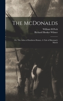 The McDonalds; or, The Ashes of Southern Homes. A Tale of Sherman's March 1519622856 Book Cover