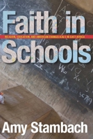 Faith in Schools: Religion, Education, and American Evangelicals in East Africa 080476851X Book Cover