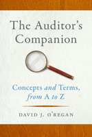 The Auditor's Companion: Concepts and Terms, from A to Z 1647124204 Book Cover