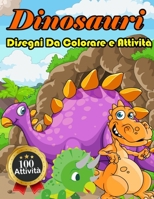 Dinosauri Disegni Da Colorare e Attività: 115 Disegni E Attività Per Bimbi E Bimbe | Divertenti Giochi Educativi Da 3 a 8 Anni Con Labirinti, Esercizi ... Figure, Unire I Puntini B08TYVDK3L Book Cover