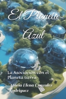 El Planeta Azul: La Asociación con el Planeta tierra (Spanish Edition) B0DLKMRF37 Book Cover