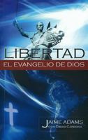 Libertad el Evangelio de Dios 1848711042 Book Cover