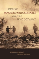 Twelve Japanese War Criminals and One Who Got Away B0F649YYCY Book Cover
