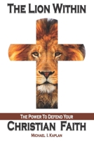The Lion Within: The Power to Defend Your Christian Faith 1734064064 Book Cover