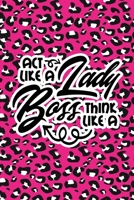 Act Like A Lady Think Like A Boss: Pink Leopard Print Sassy Mom Journal / Snarky Notebook 1677214376 Book Cover