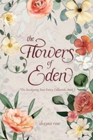 The Flowers of Eden (The Awakening Rose Poetry Collection) B0DNXMLJR5 Book Cover