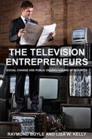 The Television Entrepreneurs: Social Change and Public Understanding of Business 113811071X Book Cover