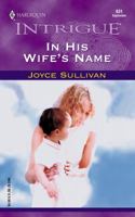 In His Wife's Name (Harlequin Intrigue, No. 631) 0373226314 Book Cover