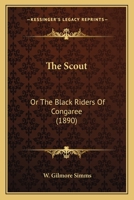 The Scout; or, The Black Riders of Congaree 1017888531 Book Cover