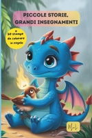 Piccole storie, grandi insegnamenti: Una raccolta di brevi racconti illustrati, ognuno con una dolce morale per aiutare i bambini a crescere con valori positivi. (Italian Edition) B0FBHB878H Book Cover
