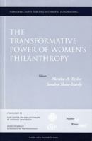 The Transformative Power of Women's Philanthropy: New Directions for Philanthropic Fundraising (J-B PF Single Issue Philanthropic Fundraising) 0787986178 Book Cover