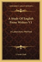 A Study Of English Prose Writers V1: A Laboratory Method 1163634816 Book Cover
