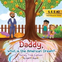 Daddy, What is the American Dream?: Money Tree Edition 1735069639 Book Cover