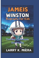 JAMEIS WINSTON Biography for Kids: Tackling Challenges Scoring Big B0DVQ7C595 Book Cover