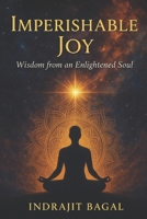Imperishable Joy - Wisdom from an Enlightened Soul B0F7FCSS1W Book Cover