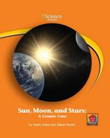 Sun, Moon, and Stars: A Cosmic Case 1599534215 Book Cover