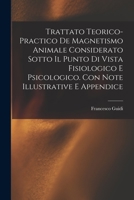 Trattato Teorico-Practico De Magnetismo Animale Considerato Sotto Il Punto Di Vista Fisiologico E Psicologico. Con Note Illustrative E Appendice 101835705X Book Cover