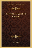 Theosophical Questions Answered 1162896302 Book Cover