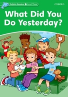 What Did You Do Yesterday? (Dolphin Readers: Level 3) 0194401006 Book Cover