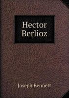 Hector Berlioz 1359767118 Book Cover