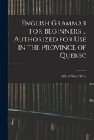 English Grammar for Beginners ... Authorized for Use in the Province of Quebec 1014122759 Book Cover