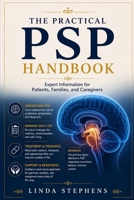 The practical psp handbook: Expert Information for Patients, Families, and Caregivers B0H9HZLZWL Book Cover