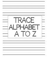 Trace Alphabet A to Z: Letter Tracing Book For Preschoolers and kids (letter tracing practice) B086Y3SD9V Book Cover