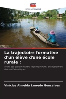 La trajectoire formative d'un élève d'une école rurale :: Profil des diplômés dans le domaine de l'enseignement des mathématiques 620628378X Book Cover