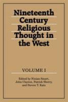 Nineteenth-Century Religious Thought in the West: Volume 1 0521359643 Book Cover