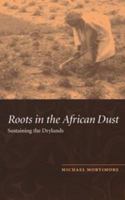 Roots in the African Dust: Sustaining the Sub-Saharan Drylands 0511560060 Book Cover