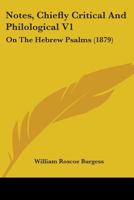Notes, Chiefly Critical and Philological, Vol. 1: On the Hebrew Psalms 1165492660 Book Cover