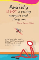 La ansiedad NO ES un mosquito que pasa y me pica: Un texto sobre qué ES y qué NO ES la ansiedad y, sobre todo, CÓMO puedo hacer para no sufrirla. 1095983490 Book Cover