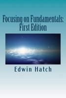 Focusing on Fundamentals: First Edition: Electric - Magnetic - Gravitational 1463616015 Book Cover