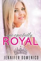 Unexpectedly Royal 1541184017 Book Cover