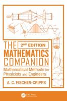 The Mathematics Companion: Mathematical Methods for Physicists and Engineers, 2nd Edition 1466515872 Book Cover