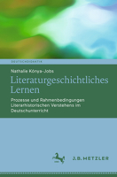 Literaturgeschichtliches Lernen: Prozesse und Rahmenbedingungen Literarhistorischen Verstehens im Deutschunterricht (Deutschdidaktik) (German Edition) 3662739496 Book Cover