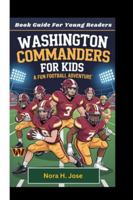 WASHINGTON COMMANDERS FOR KIDS: A Fun Football Adventure (Book Guide For Young Readers) B0G3Y2QK3Y Book Cover