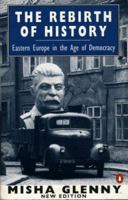 The Rebirth of History: Eastern Europe in the Age of Democracy; 2nd Edition 0140172866 Book Cover