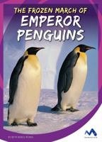 The Frozen March of Emperor Penguins 1503816206 Book Cover