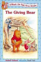 The Giving Bear (Winnie the Pooh First Reader, #9) 0786844043 Book Cover