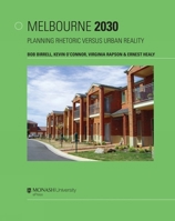 Melbourne 2030: Planning Rhetoric Versus Urban Reality 0975747509 Book Cover